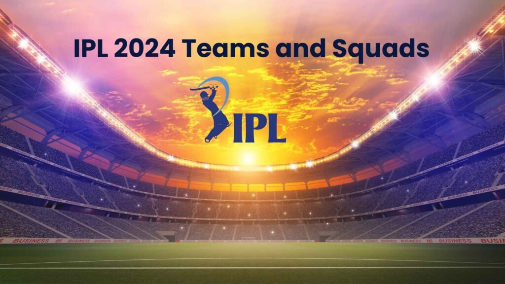 IPL 2024 teams and squads